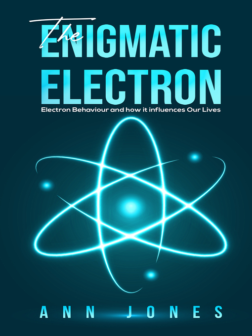 Title details for The Enigmatic Electron by Ann Jones - Available